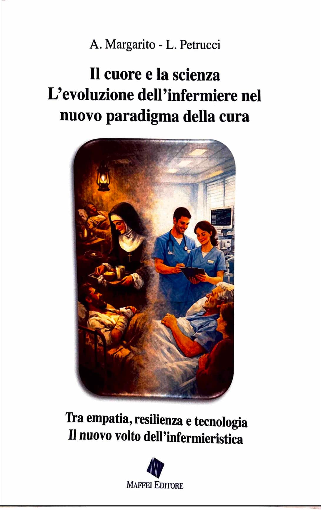 Il Cuore e la Scienza. L’Evoluzione dell’Infermiere nel nuovo Paradigma della Cura